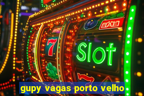 gupy vagas porto velho